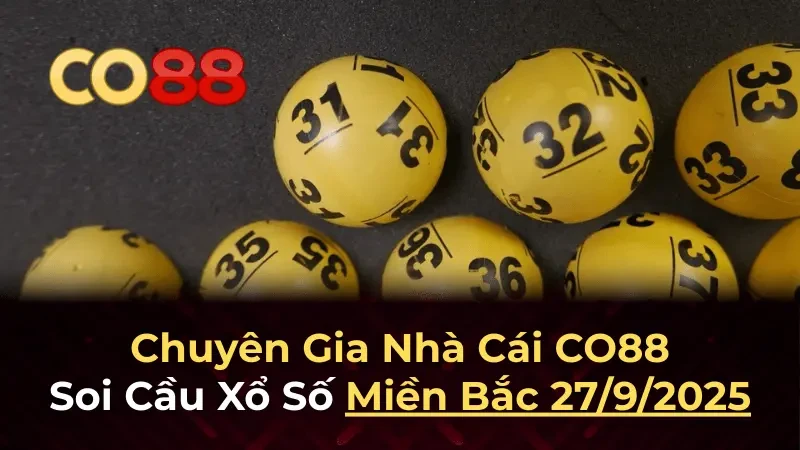 CO88 Dự đoán XSMB 27/9/2025 - Phân tích chuyên sâu từ CO88